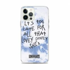 Broken Promises Company Too Late IPhone Case 76 Broken Promises Company Too Late IPhone Case